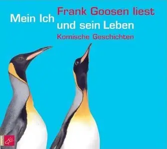 Frank Goosen - Mein Ich und sein Leben