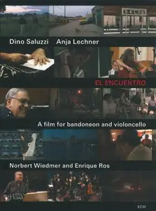 Dino Saluzzi & Anja Lechner - El Encuentro (2012) [DVD] {ECM Records}
