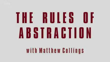 BBC - The Rules of Abstraction with Matthew Collings (2014)