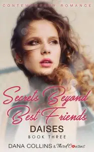 «Secrets Beyond Best Friends – Daises (Book 3) Contemporary Romance» by Third Cousins