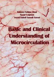 "Basic and Clinical Understanding of Microcirculation" ed. by Kaneez Fatima Shad, et al.