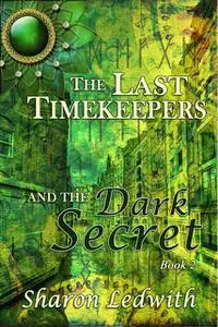 «The Last Timekeepers and the Dark Secret» by Sharon Ledwith
