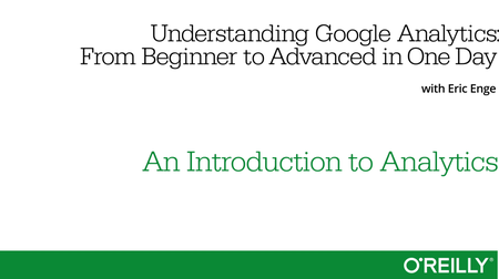 Understanding Google Analytics—From Beginner to Advanced in One Day