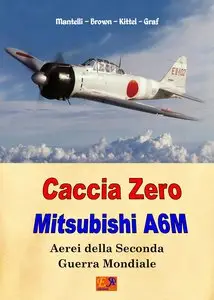 Caccia Zero - Mitsubishi A6M (Aerei della Seconda Guerra Mondiale Vol. 21)