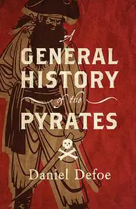 «A General History of the Pyrates» by Daniel Defoe