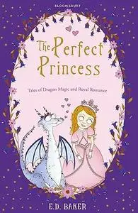 The Perfect Princess: Tales of Dragon Magic and Royal Romance
