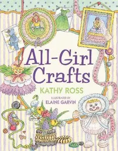 Kathy Ross - All-Girl Crafts