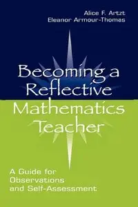 Becoming A Reflective Mathematics Teacher: A Guide for Observations and Self-assessment (repost)