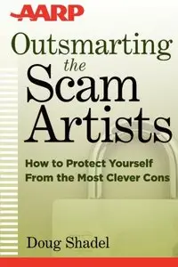 Outsmarting the Scam Artists: How to Protect Yourself From the Most Clever Cons (repost)