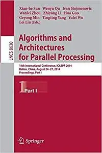 Algorithms and Architectures for Parallel Processing, Part I