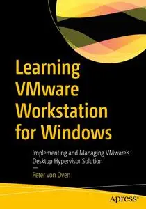 Learning VMware Workstation for Windows: Implementing and Managing VMware’s Desktop Hypervisor Solution