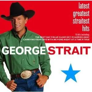 George Strait - Latest Greatest Straitest Hits (repost)
