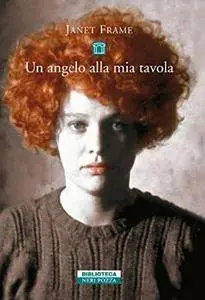 Janet Frame - Un angelo alla mia tavola