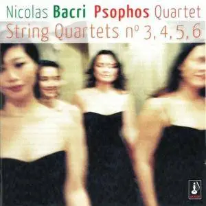 Psophos Quartet - Nicolas Bacri: String Quartets no. 3, 4, 5, 6 (2007)
