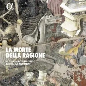 Il Giardino Armonico & Giovanni Antonini - La Morte della Ragione (2019)