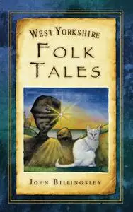 «West Yorkshire Folk Tales» by John Billingsley