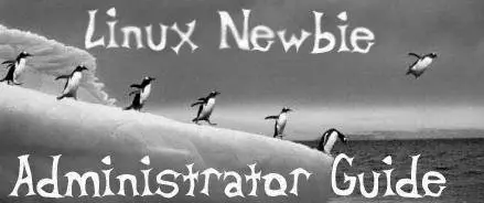 Linux Newbie Administrator Guide