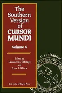 The Southern Version of Cursor Mundi, Vol. V (Ottawa Mediaeval Texts and Studies)