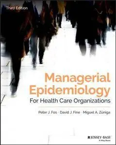 Managerial Epidemiology for Health Care Organizations, Third Edition