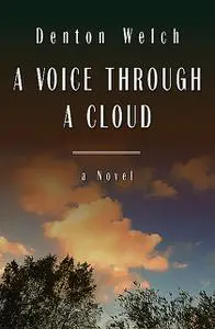 «A Voice Through A Cloud» by Denton Welch
