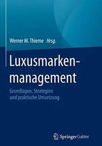 Luxusmarkenmanagement: Grundlagen, Strategien und praktische Umsetzung (Repost)