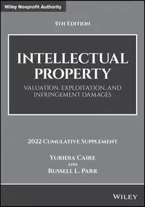 Intellectual Property: Valuation, Exploitation, and Infringement Damages, 2022 Cumulative Supplement, 5th Edition