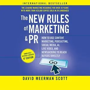 The New Rules of Marketing and PR (8th Edition): How to Use Content Marketing, Podcasting, Social Media, AI [Audiobook]