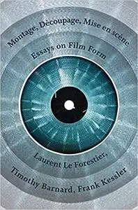 Montage, Découpage, Mise en scène: Essays on Film Form