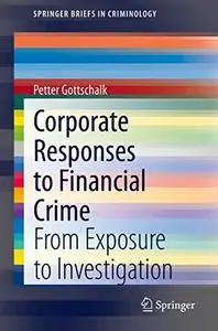 Corporate Responses To Financial Crime: From Exposure To Investigation