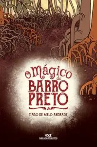 «O Mágico do Barro Preto» by Tiago de Melo Andrade