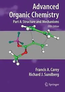 Advanced organic chemistry, part A: Structure and mechanisms (Repost)