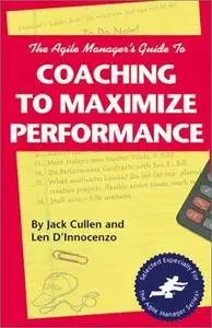 The Agile Manager's Guide to Coaching to Maximize Performance (The Agile Manager Series)