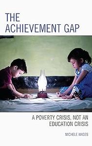 The Achievement Gap: A Poverty Crisis, Not an Education Crisis