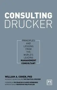 Consulting Drucker: Principles and Lessons from the World's Leading Management Consultant