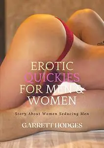 EROTIC QUICKIES FOR MEN & WOMEN: Story About Women Seducing Men