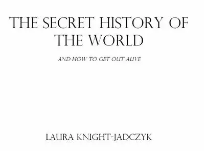 The Secret History of  the World