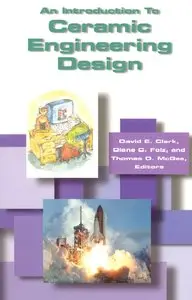 David E. Clark, Diane C. Folz - An Introduction to Ceramic Engineering Design