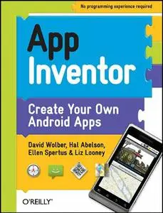 App Inventor: Create Your Own Android Apps (Repost)