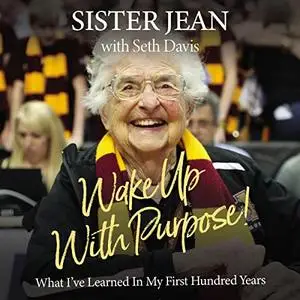 Wake Up with Purpose!: What I’ve Learned in My First Hundred Years [Audiobook]