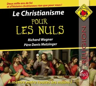 Richard Wagner, Denis Metzinger, "Le Christianisme pour les nuls" (2CD Audio Mp3) 