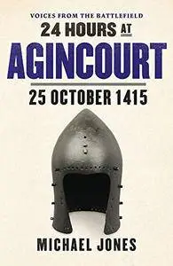 24 Hours at Agincourt: 25 October 1415