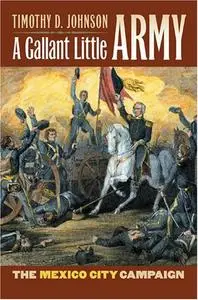 A Gallant Little Army: The Mexico City Campaign