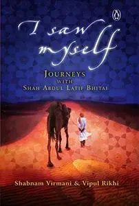 I Saw Myself: Journeys with Shah Abdul Latif Bhitai