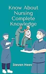 Know About Nursing Complete Knowledge