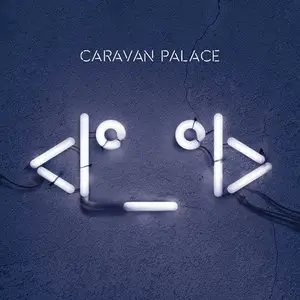 Caravan Palace - <I°_°I> (2015)