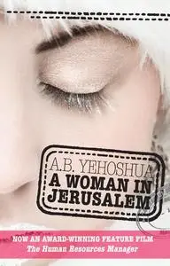 «A Woman in Jerusalem» by A.B.Yehoshua, Hillel Halkin