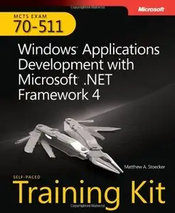 MCTS Self-Paced Training Kit (Exam 70-511): Windows Application Development with Microsoft .NET Framework 4