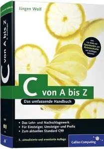 C von A bis Z: Das umfassende Handbuch: Das umfassende Handbuch für Linux, Unix und Windows, 3 Auflage (repost)