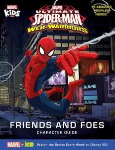 Marvel's Ultimate Spider-Man - Web-Warriors Friends and Foes Character Guide (2014)