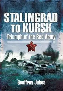 Stalingrad to Kursk: Triumph of the Red Army (Repost)